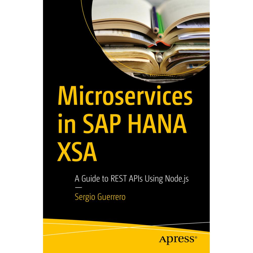 Microservices in SAP HANA XSA, Fachbücher von Sergio Guerrero