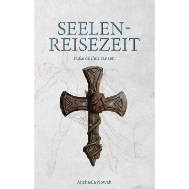 Seelen-Reisezeit, Belletristik von Michaela Nowak