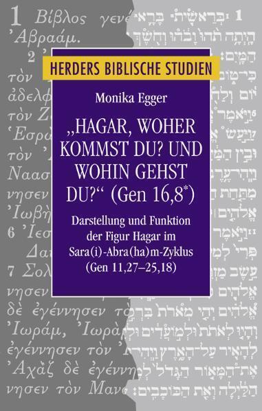 Produktbild Hagar, woher kommst du? Und wohin gehst du? (Gen 16,8*) (Deutsch, Monika Egger, 2011)