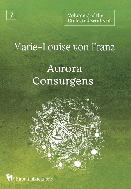 Produktbild Volume 7 of the Collected Works of Marie-Louise von Franz: Aurora Consurgens (Englisch, Marie-Louise von Franz, 2022)