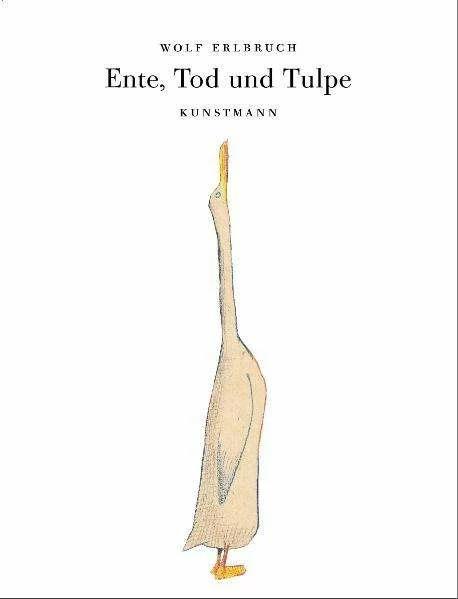 Ente, Tod und Tulpe (Deutsch, Wolf Erlbruch, 2007)