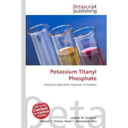 Potassium Titanyl Phosphate, Fachbücher von Lambert M. Surhone, Miriam T. Timpledon, Susan F. Marseken