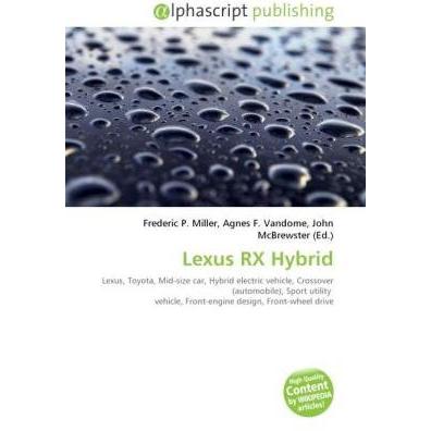 Lexus RX Hybrid, Ratgeber von Agnes F. Vandome, Frederic P. Miller, John McBrewster