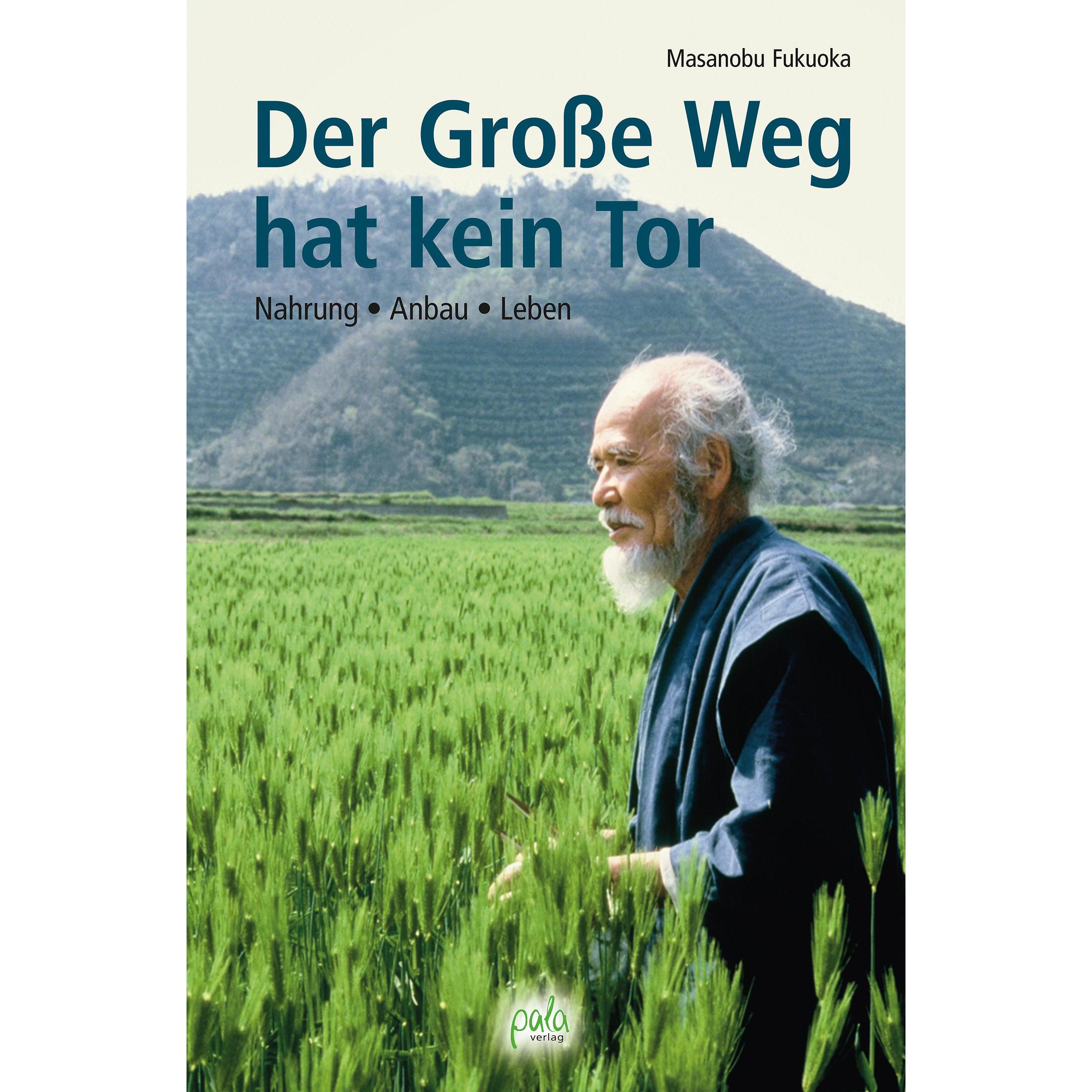 Der grosse Weg hat kein Tor, Fachbücher von Masanobu Fukuoka, Ronald Steinmeyer, Cecile Sprenger