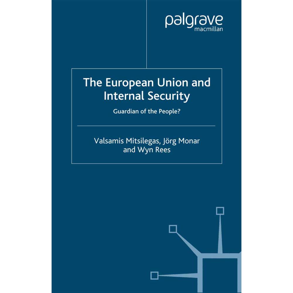 The European Union and Internal Security, Fachbücher von V. Mitsilegas, J. Monar, W. Rees