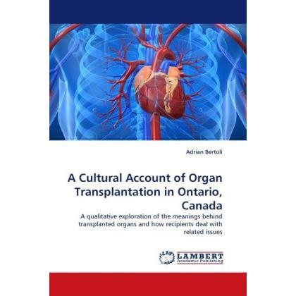 A Cultural Account of Organ Transplantation in Ontario, Canada, Fachbücher von Adrian Bertoli