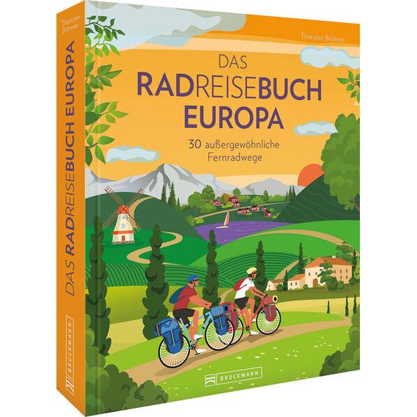 Das Radreisebuch Europa 30 aussergewöhnliche Fernradwege, Ratgeber von Thorsten Brönner