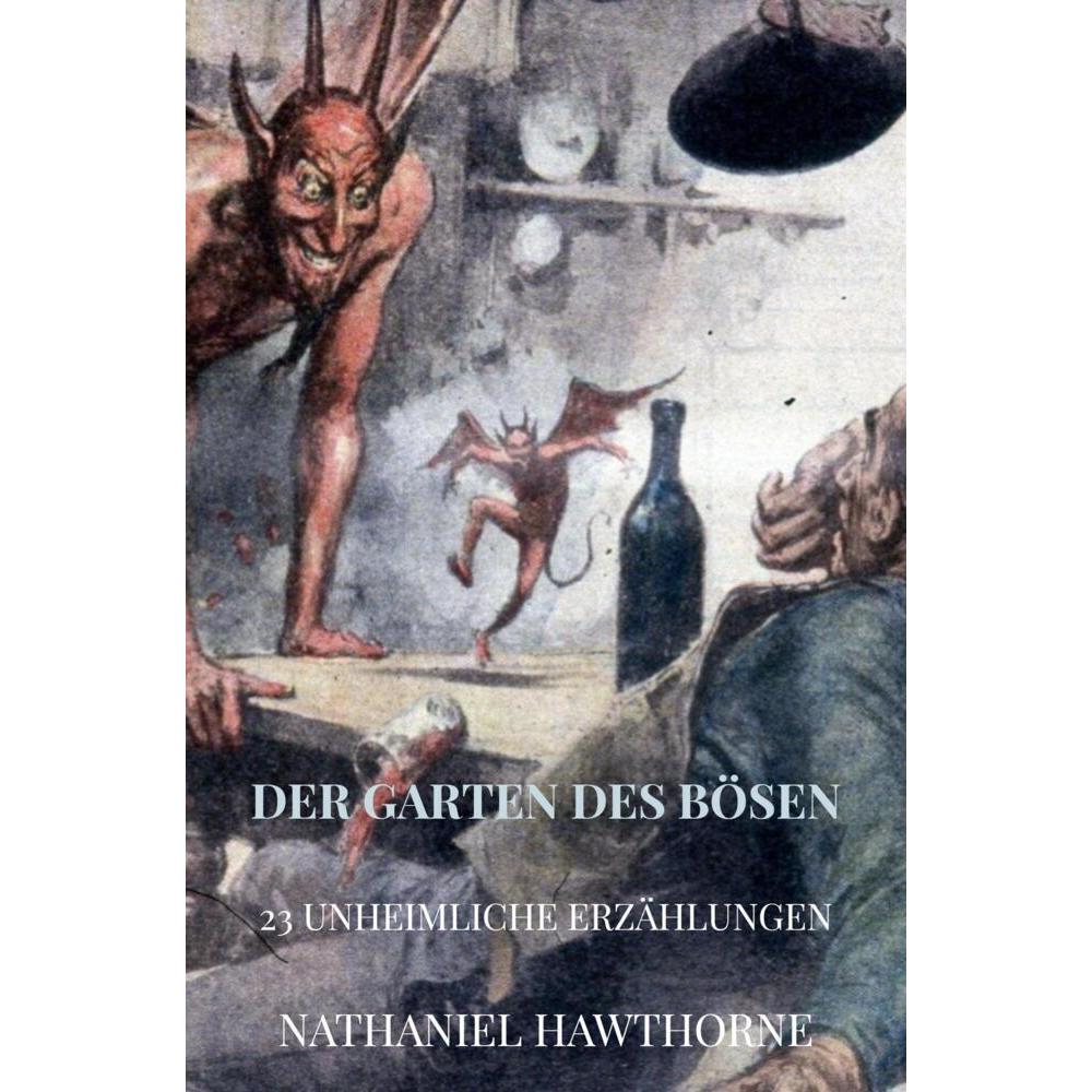 Der Garten Des Bösen, Belletristik von Nathaniel Hawthorne