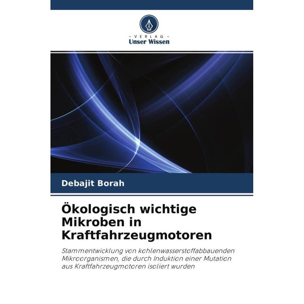 Ökologisch wichtige Mikroben in Kraftfahrzeugmotoren, Fachbücher von Debajit Borah