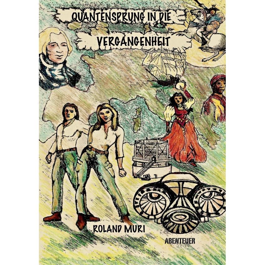 Quantensprung in die Vergangenheit, Belletristik von Roland Muri