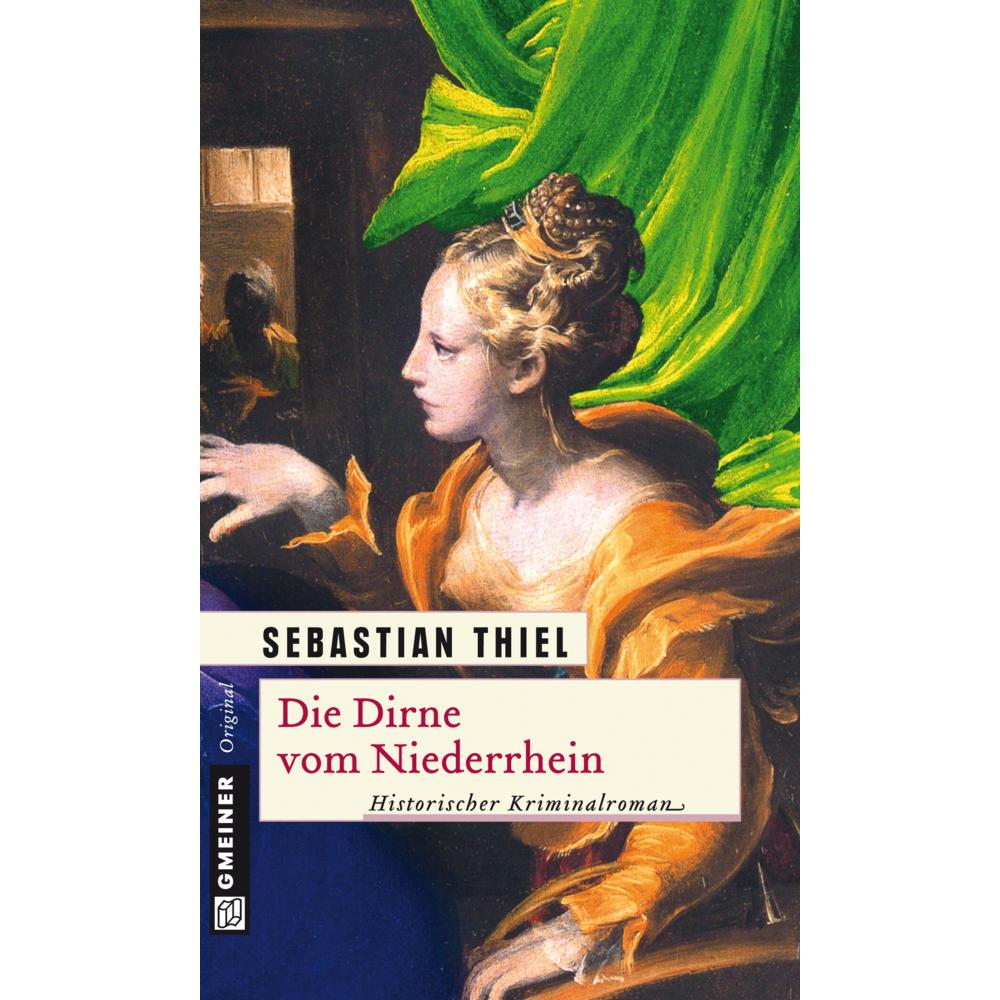Thiel:Die Dirne vom Niederrhein, Belletristik von Sebastian Thiel