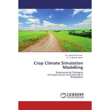 Crop Climate Simulation Modelling, Fachbücher von M. Sayedur Rahman, Basher Mian