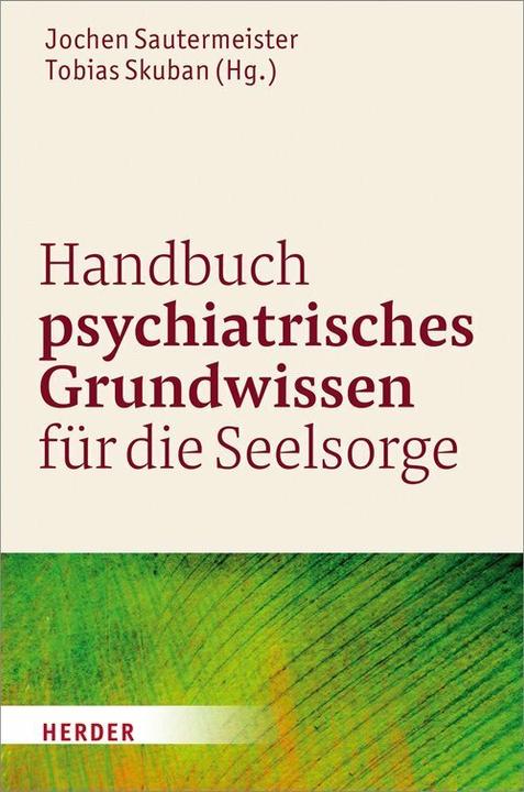 Produktbild Handbuch psychiatrisches Grundwissen für die Seelsorge (Deutsch, Jochen Sautermeister, Tobias Skuban, Viktoria Lenz, 2018)