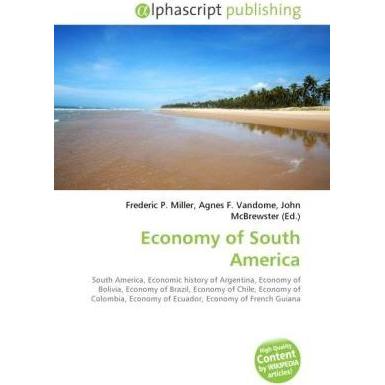 Thumbnail - Economy of South America, Fachbücher von Agnes F. Vandome, Frederic P. Miller, John McBrewster
