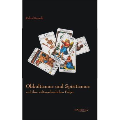 Okkultismus und Spiritismus und ihre weltanschaulichen Folgen, Sachbücher von Richard Baerwald