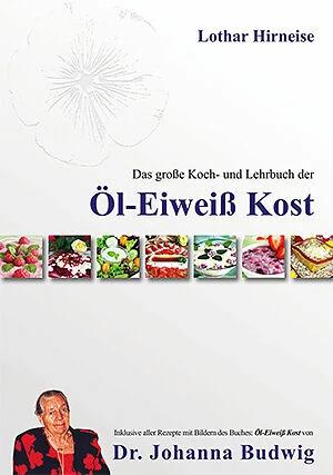 Produktbild Das grosse Koch- und Lehrbuch der Öl Eiweiss Kost (Deutsch, Lothar Hirneise, 2013)
