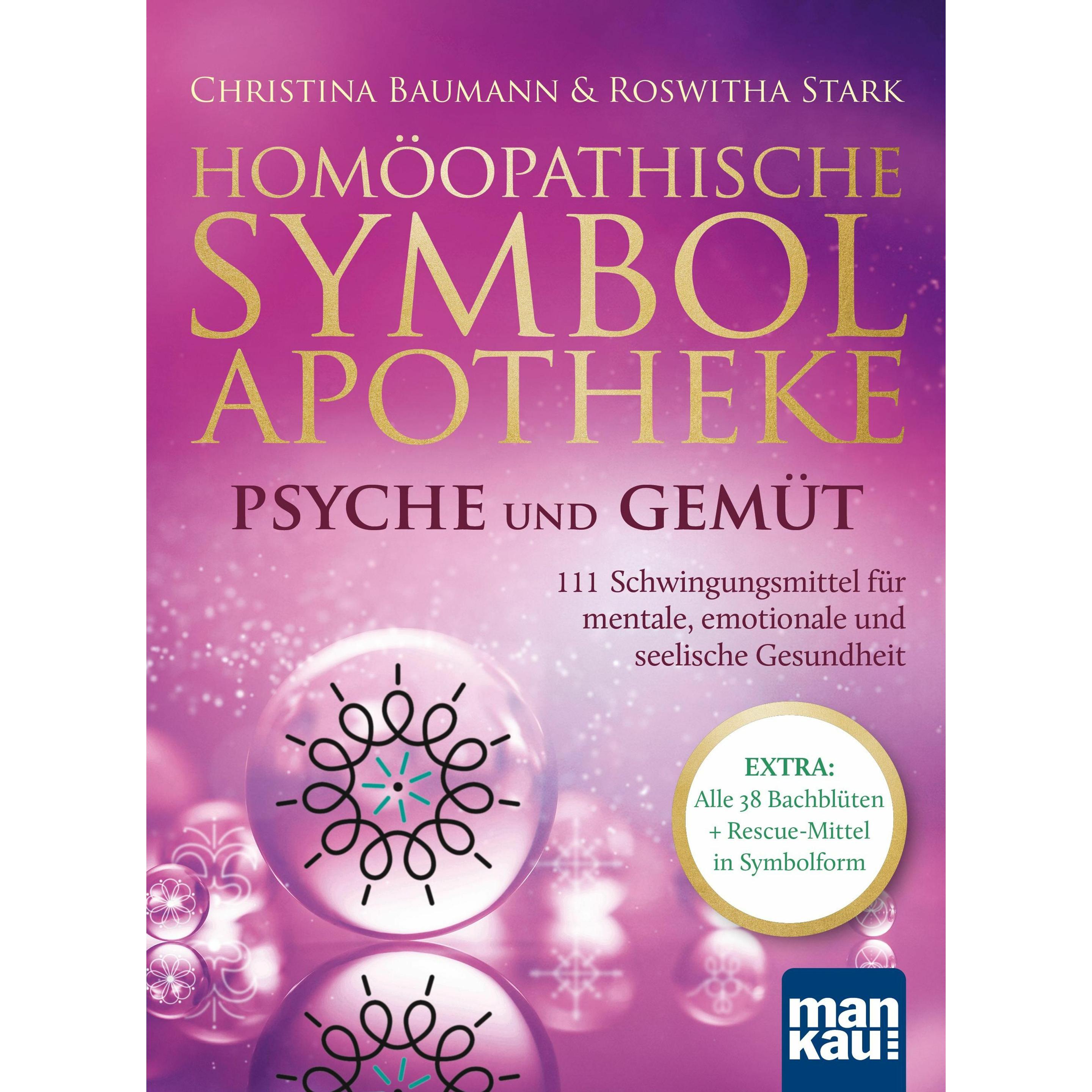 Homöopathische Symbolapotheke – Psyche und Gemüt, Ratgeber von Roswitha Stark, Christina Baumann
