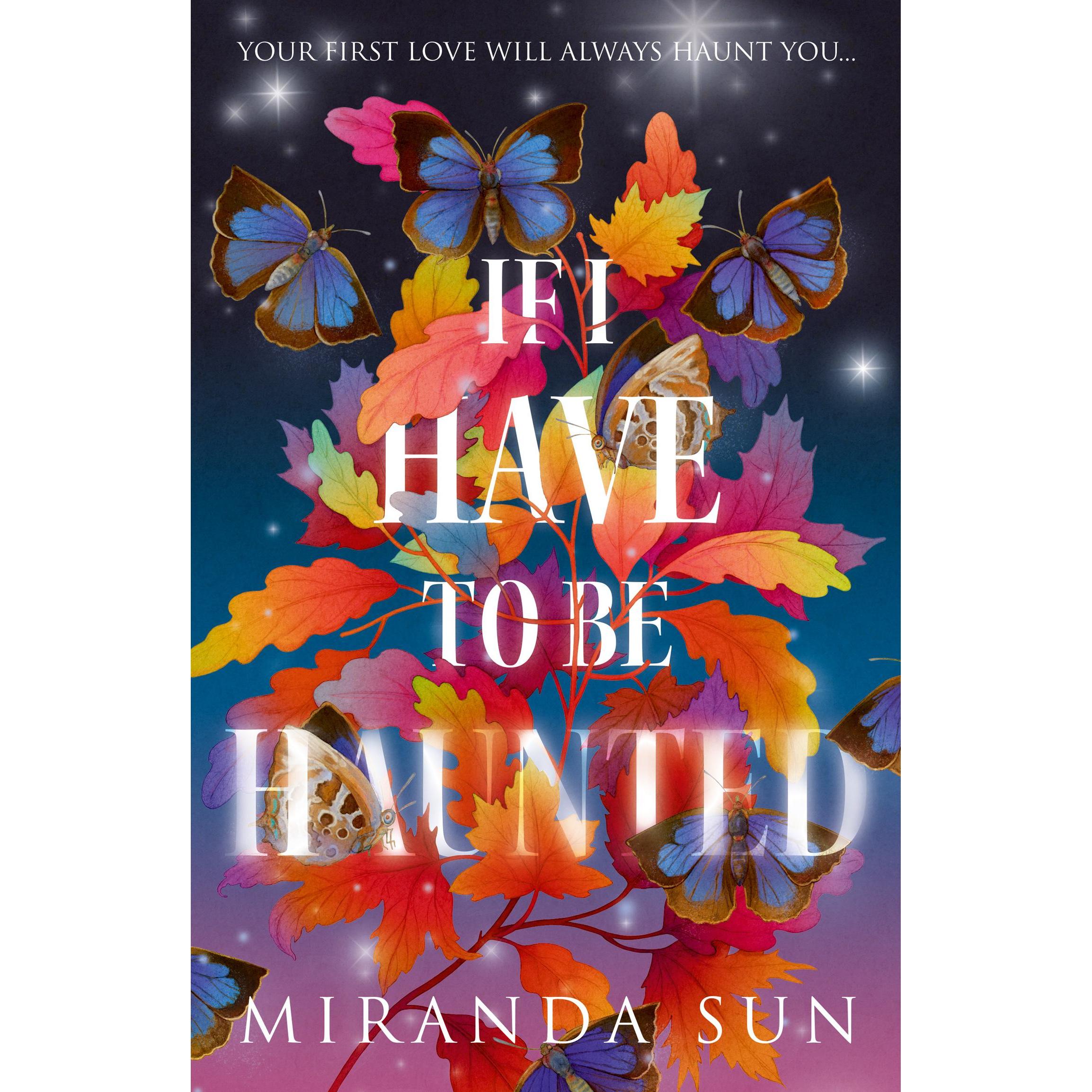 If I Have To Be Haunted, Belletristik von Miranda Sun