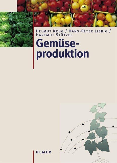 Produktbild Gemüseproduktion (Deutsch, Hans-Peter Liebig, Hartmut Stützel, Helmut Krug, 2003)