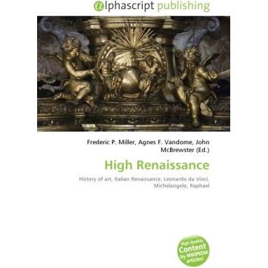 High Renaissance, Fachbücher von Agnes F. Vandome, Frederic P. Miller, John McBrewster