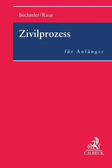 Produktbild Zivilprozessrecht für Anfänger (Deutsch, Harald Bechteler, Johannes Raue, 2019)