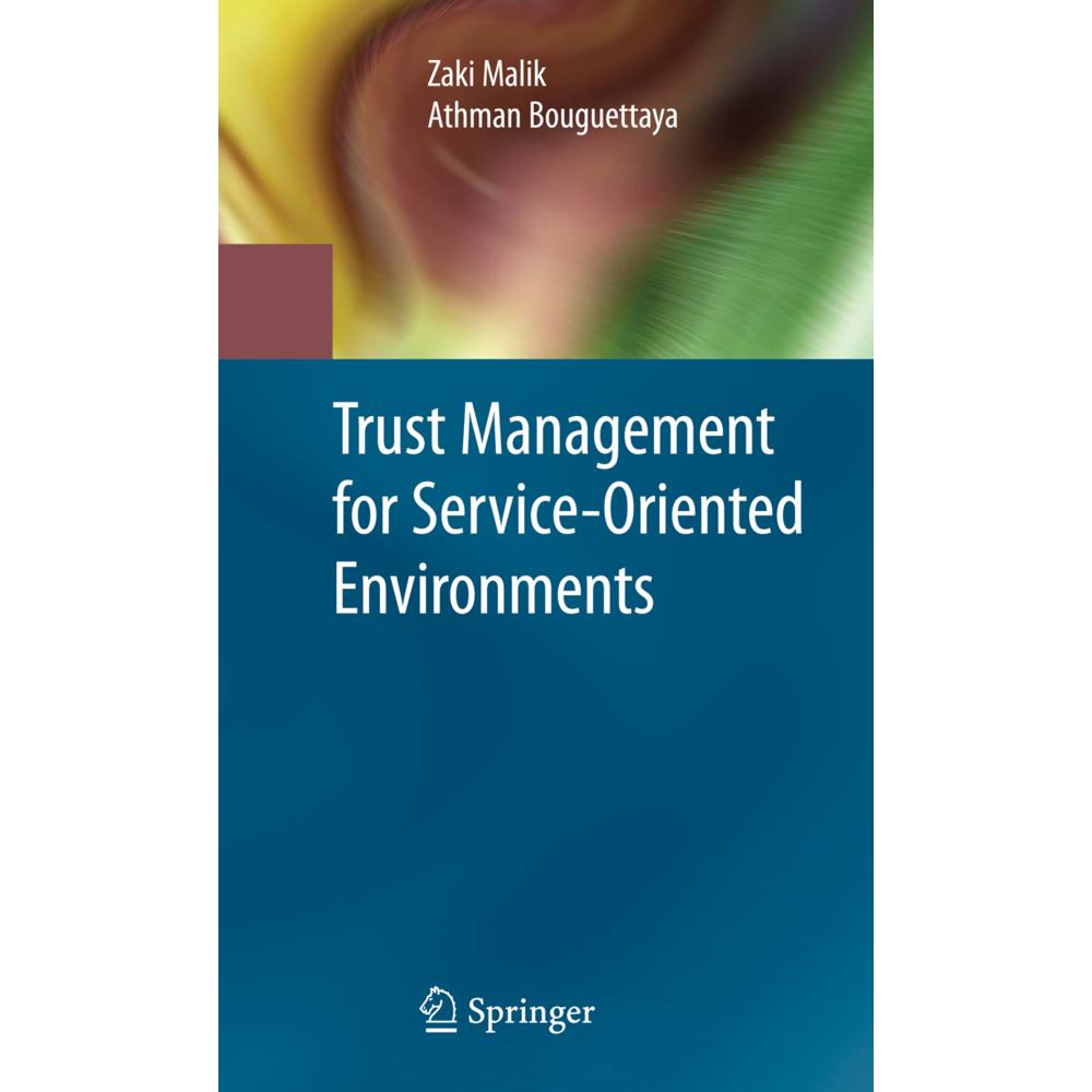 Trust Management for Service-Oriented Environments, Fachbücher von Athman Bouguettaya, Zaki Malik