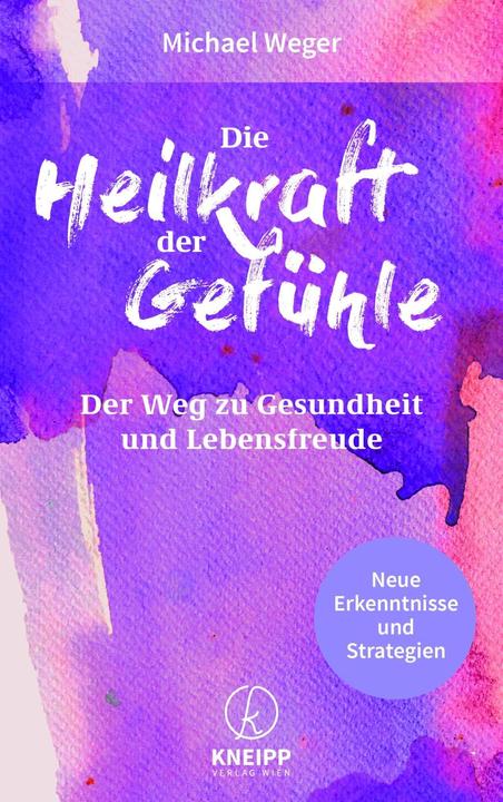 Produktbild Die Heilkraft der Gefühle (Deutsch, Michael Weger, 2018)