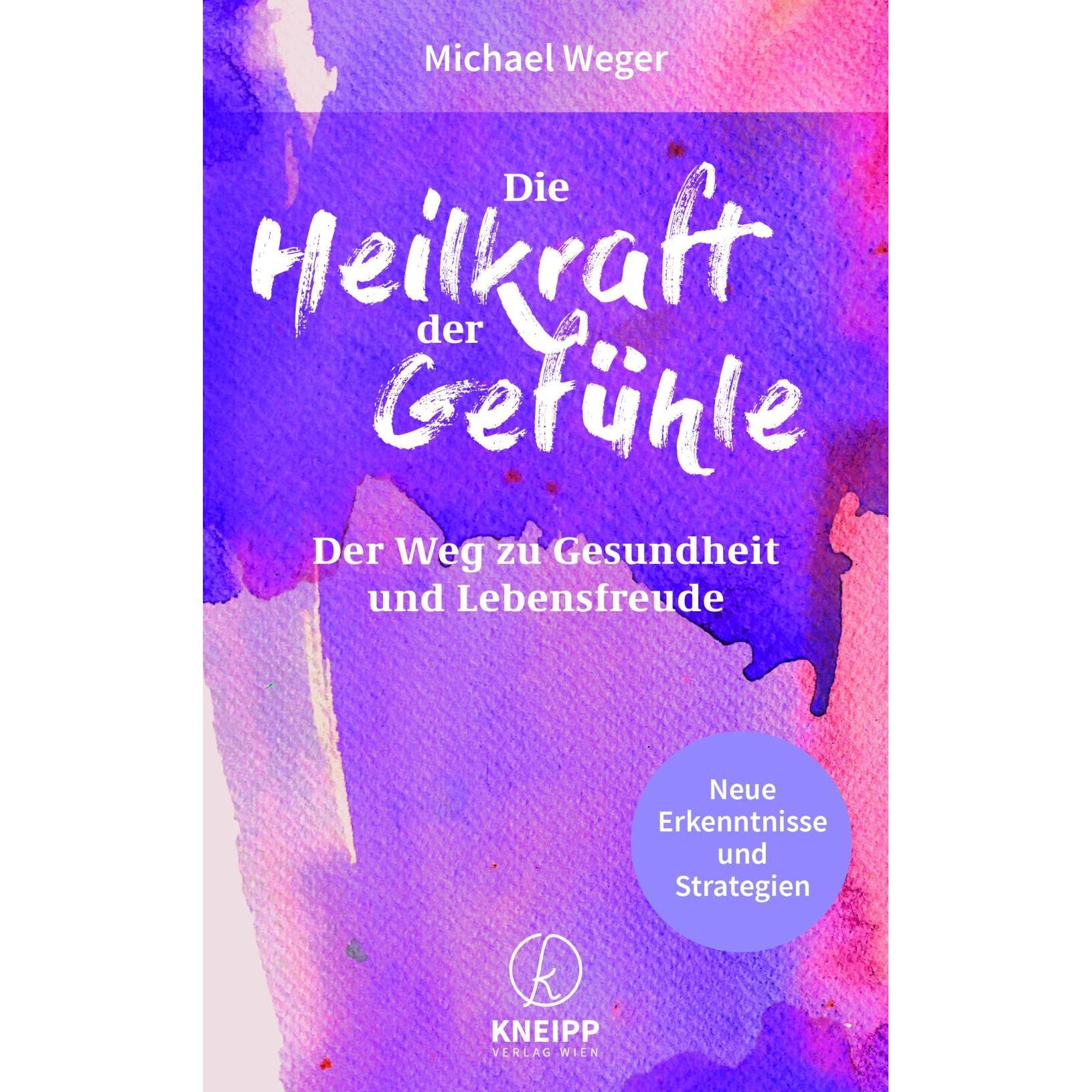 Die Heilkraft der Gefühle, Ratgeber von Michael Weger