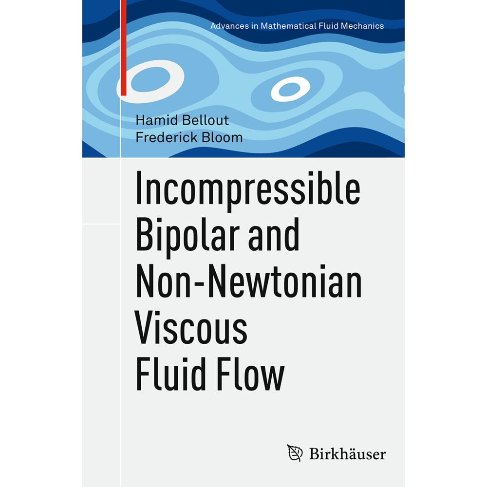 Incompressible Bipolar and Non-Newtonian Viscous Fluid Flow, Fachbücher von Frederick Bloom, Hamid Bellout