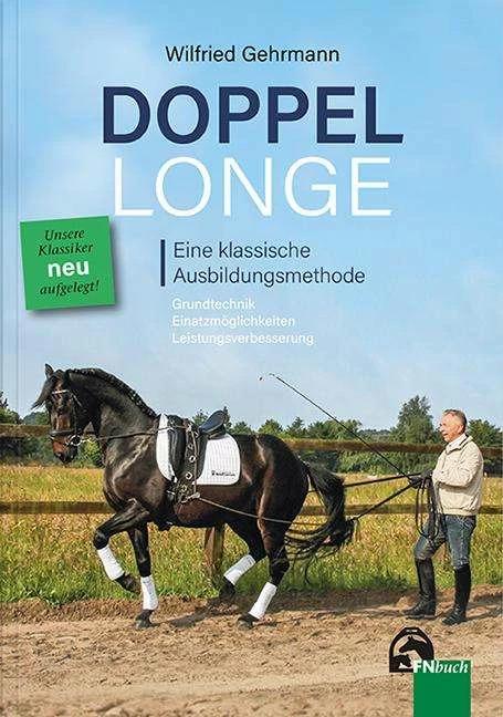 Produktbild Doppellonge. Eine klassische Ausbildungsmethode (Deutsch, Hildegard Gehrmann, Wilfried Gehrmann, 2017)