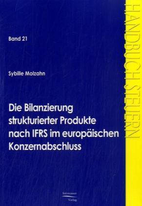Produktbild Die Bilanzierung strukturierter Produkte nach IFRS im europäischen Konzernabschluss (Sybille Molzahn, 2008)