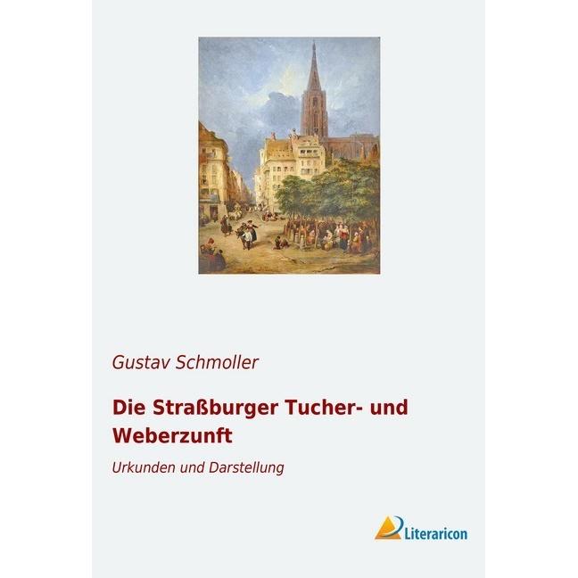 Die Strassburger Tucher- und Weberzunft, Fachbücher von Gustav Schmoller