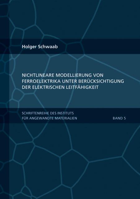 Produktbild Nichtlineare Modellierung von Ferroelektrika unter Berücksichtigung der elektrischen Leitfähigkeit (Deutsch, Holger Schwaab, 2012)