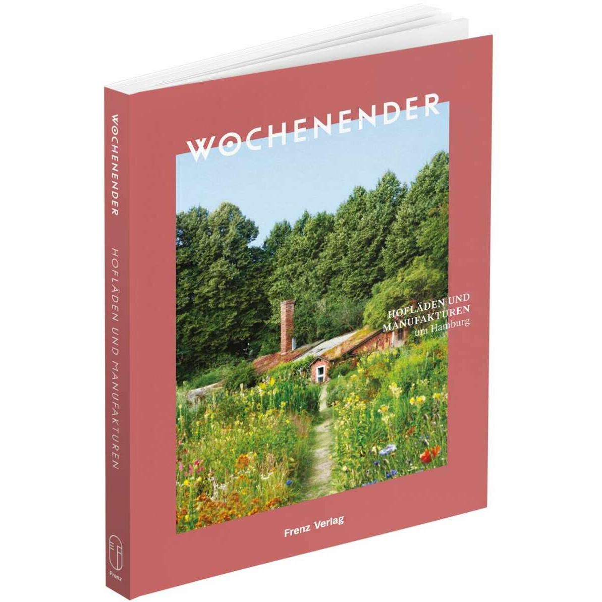 Wochenender: Hofläden und Manufakturen um Hamburg, Ratgeber von Frenz Elisabeth