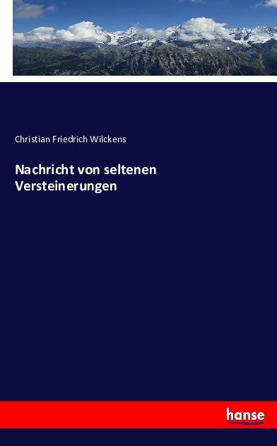 Produktbild Nachricht von seltenen Versteinerungen (Deutsch, Christian Friedrich Wilckens, 2016)