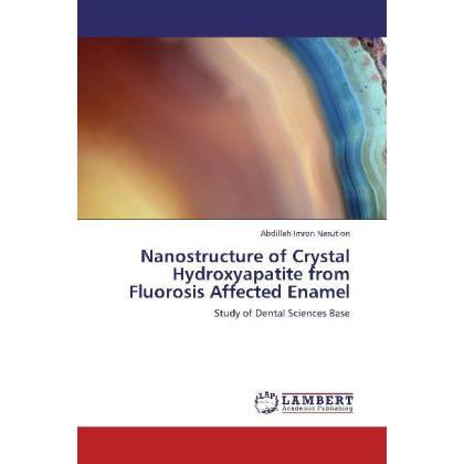 Thumbnail - Nanostructure of Crystal Hydroxyapatite from Fluorosis Affected Enamel, Fachbücher von Abdillah Imron Nasution