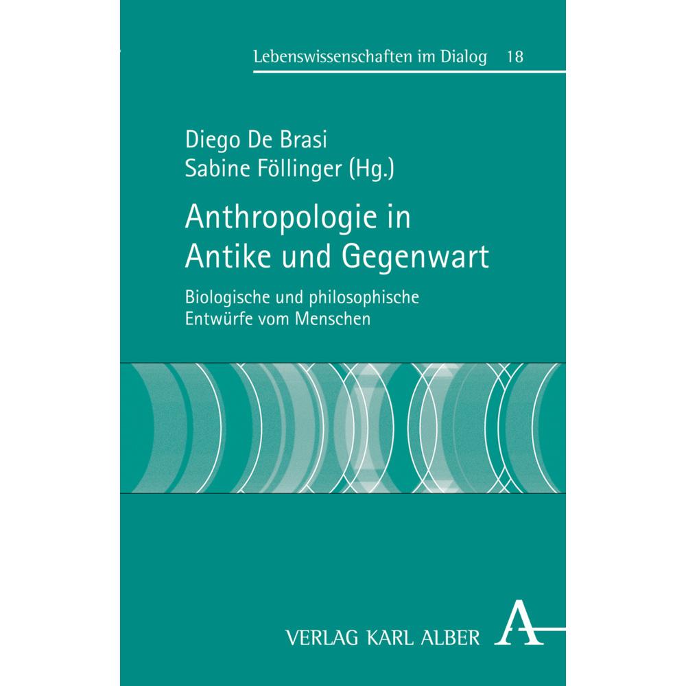 Anthropologie in Antike und Gegenwart, Fachbücher von Diego De Brasi, Sabine Föllinger