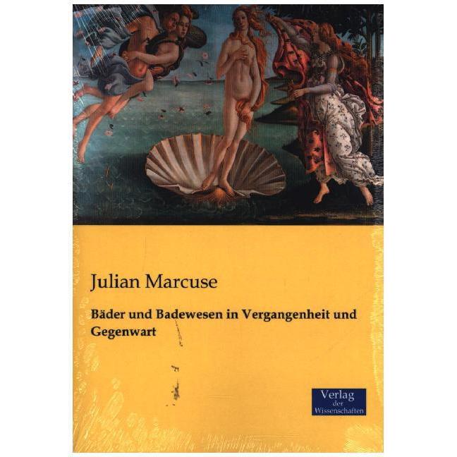 Bäder und Badewesen in Vergangenheit und Gegenwart, Fachbücher von Julian Marcuse