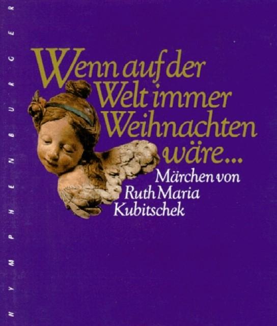 Produktbild Wenn auf der Welt immer Weihnachten wäre. (Deutsch, Ruth Maria Kubitschek, 2004)
