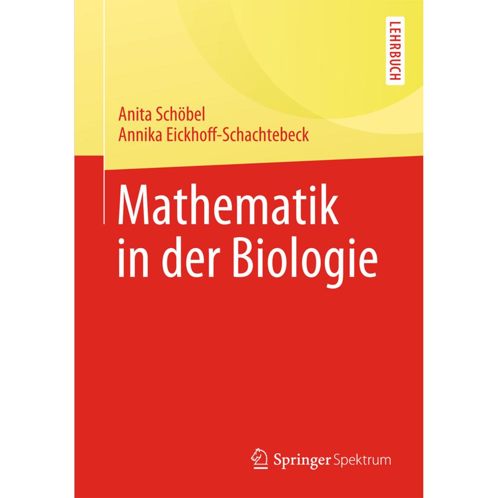 Mathematik in der Biologie, Fachbücher von Anita Schöbel, Annika Eickhoff-Schachtebeck