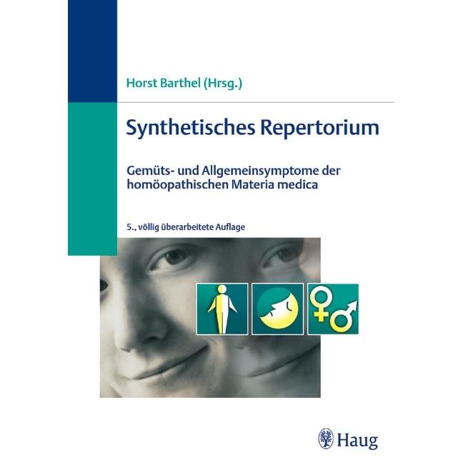 Synthetisches Repertorium: Gemüts- und Allgemeinsymtome der homöopathischen Materia medica, Schulbücher von Horst Barthe...