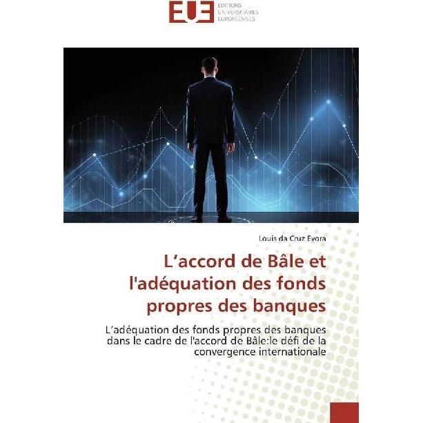 L'accord de Bâle et l'adéquation des fonds propres des banques, Fachbücher von Louis da Cruz Evora