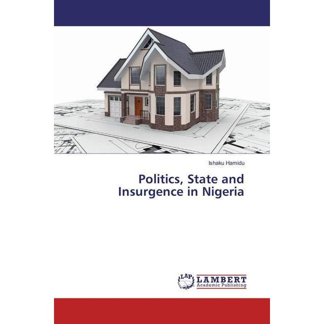 Politics, State and Insurgence in Nigeria, Fachbücher von Ishaku Hamidu