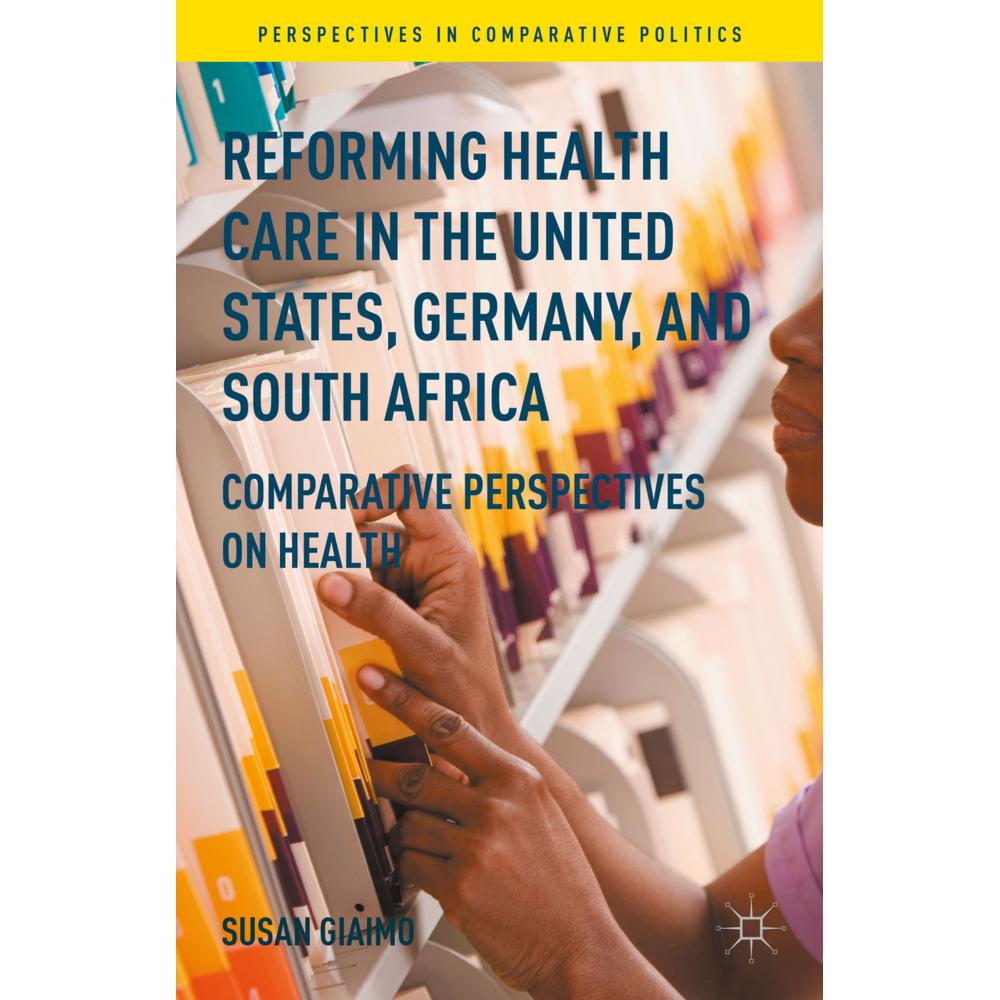 Reforming Health Care in the United States, Germany, and South Africa, Fachbücher von Susan Giaimo
