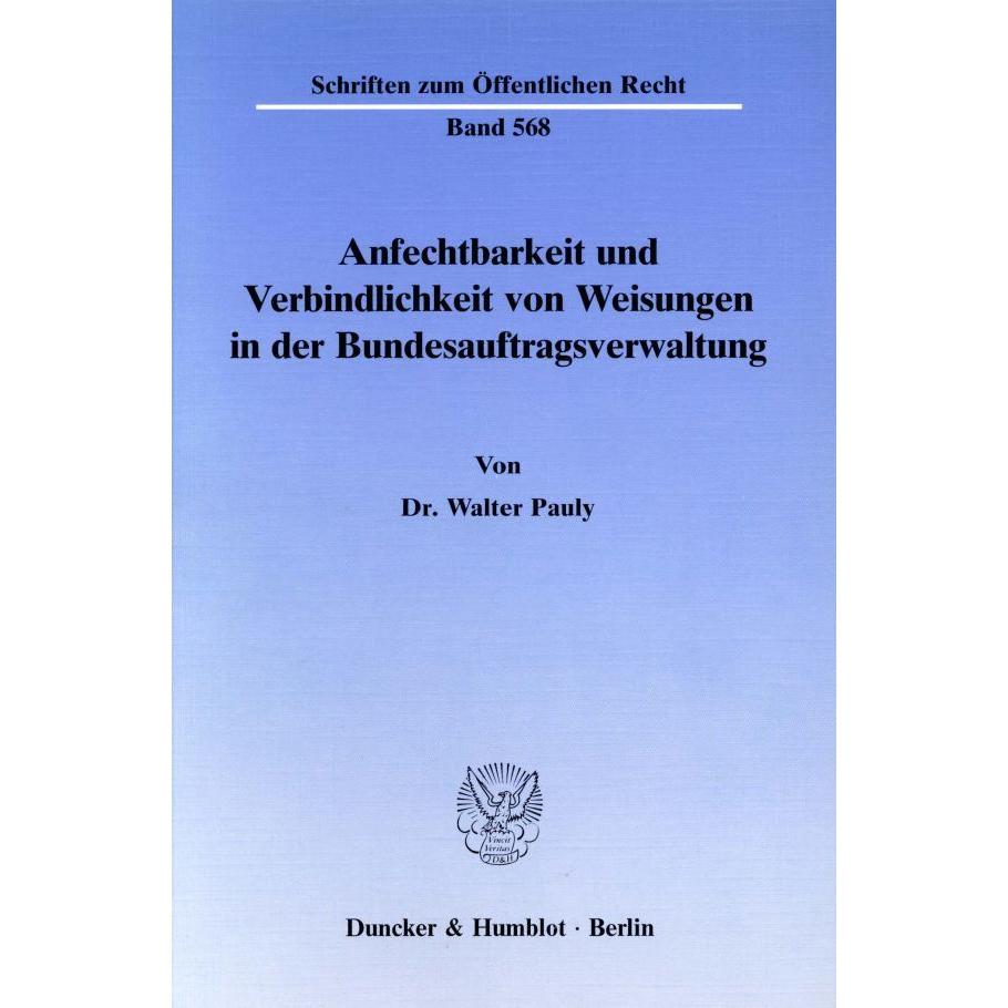Anfechtbarkeit und Verbindlichkeit von Weisungen in der Bundesauftragsverwaltung., Fachbücher von Walter Pauly