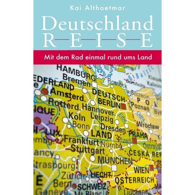 Althoetmar:Deutschlandreise. Mit dem Ra, Ratgeber von Kai Althoetmar