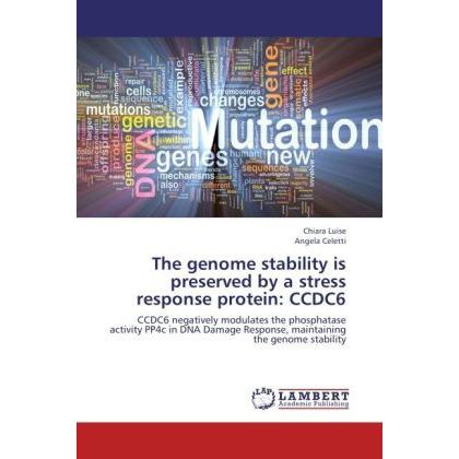 The genome stability is preserved by a stress response protein: CCDC6, Fachbücher