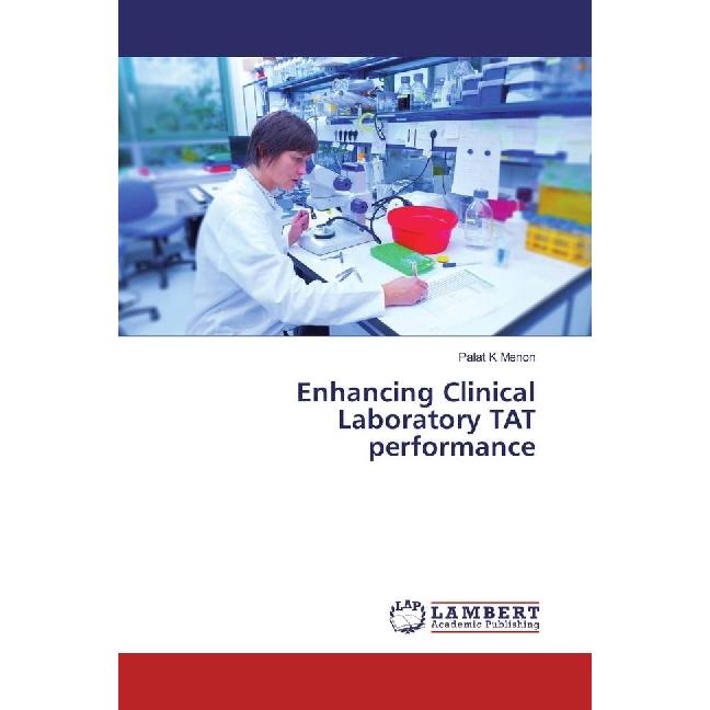 Enhancing Clinical Laboratory TAT performance, Fachbücher von Palat K Menon