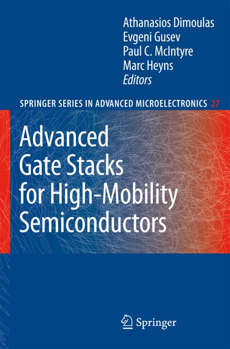 Advanced Gate Stacks for High-Mobility Semiconductors (Athanasios Dimoulas, Evgeni Gusev, Marc Heyns, Paul C. McIntyre, 2010)