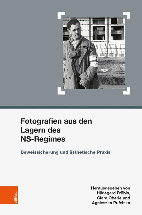 Produktbild Fotografien aus den Lagern des NS-Regimes (Deutsch, Agnieszka Pufelska, Hildegard Frübis, Lukas Meissel, Ruth Perez Chaves, Tanja Kinzel, 2018)